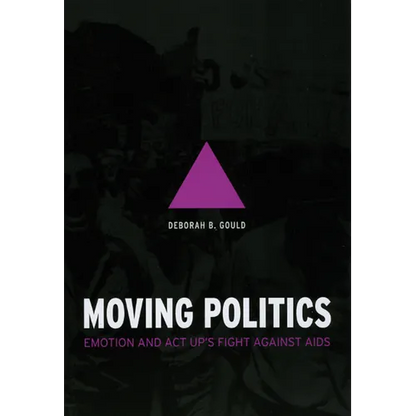 Moving Politics: Emotion and ACT Up's Fight Against AIDS - Paperback