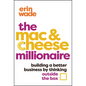 The Mac & Cheese Millionaire: Building a Better Business by Thinking Outside the Box - Hardcover