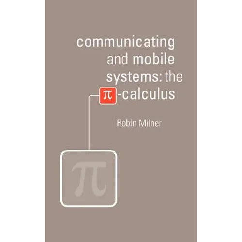Communicating and Mobile Systems: The Pi Calculus - Hardcover