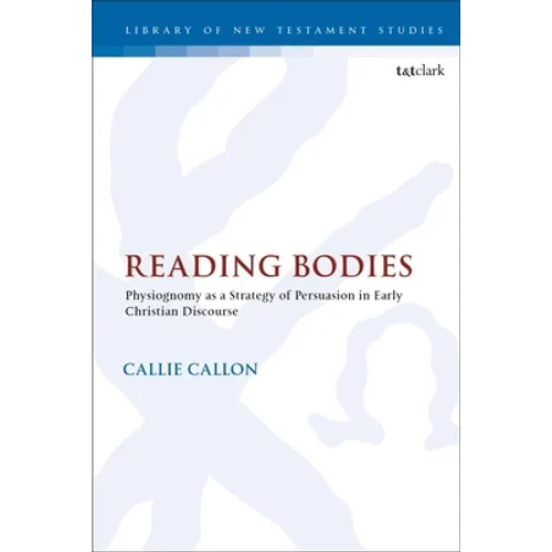 Reading Bodies: Physiognomy as a Strategy of Persuasion in Early Christian Discourse - Paperback
