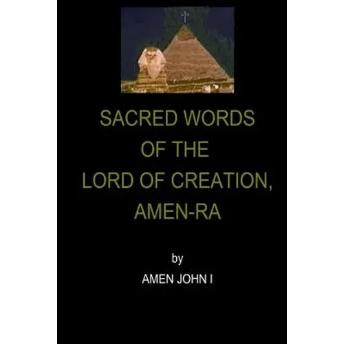 Sacred Words of the Lord of Creation, Amen-Ra - Paperback