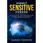 Highly Sensitive Person: A complete Survival Guide to Relieve Anxiety, Stop Emotional Overload & Eliminate Negative Energy, for Empaths & Introverts - Paperback