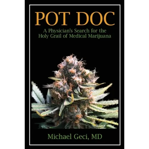 Pot Doc: A Physician's Search for the Holy Grail of Medical Marijuana - Paperback