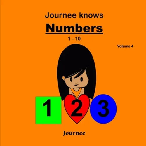 Journee Knows Numbers 1-10 Volume 4: A Fun Picture Book for Kids Ages 1-5 Year Old's - Learning To Count, Numbers 1 to 10 Theme. - Paperback
