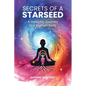Secrets of a Starseed: A Galactic Journey in a Human Body - Paperback