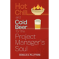 Hot Chili and Cold Beer for the Project Manager's Soul - Paperback