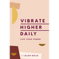Vibrate Higher Daily: Live Your Power - Hardcover