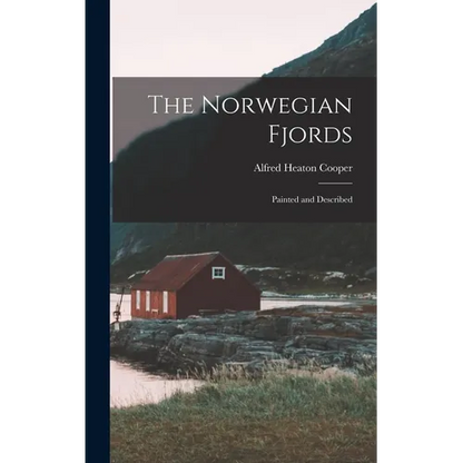 The Norwegian Fjords: Painted and Described - Hardcover