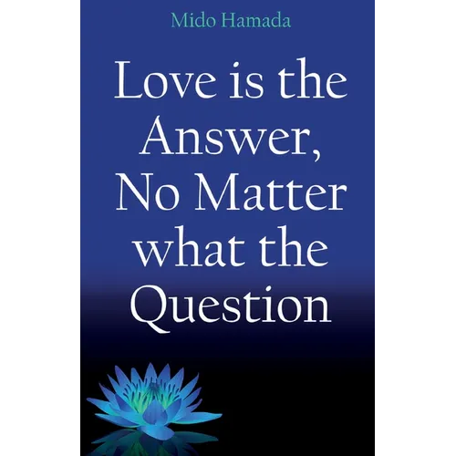 Love is the Answer, No Matter what the Question - Paperback