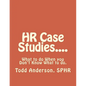 HR Case Studies....: What to do When you Don't Know What to do. - Paperback