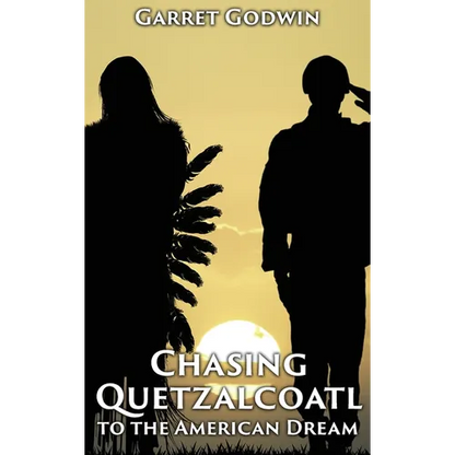 Chasing Quetzalcoatl to the American Dream - Hardcover