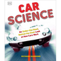 Car Science: An Under-The-Hood, Behind-The-Dash Look at How Cars Work - Hardcover