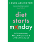 Diet Starts Monday: Ditch the Scales, Reclaim Your Body and Live Life to the Full - Hardcover