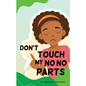 Don't Touch My No No Parts! - Female - Hardcover