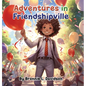 Adventures in Friendshipville - Hardcover