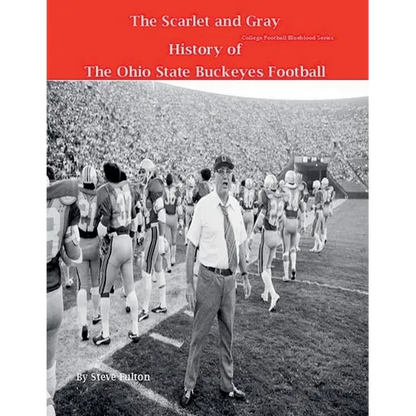 The Scarlet and Gray! History of The Ohio State Buckeyes Football - Paperback