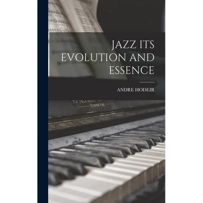 Jazz Its Evolution and Essence - Hardcover