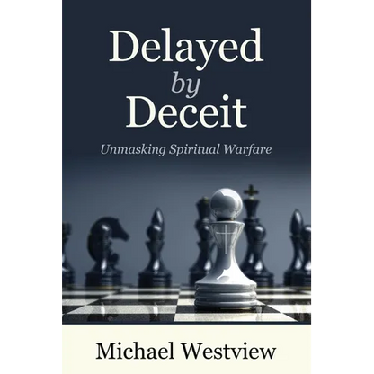 Delayed by Deceit: Unmasking Spiritual Warfare - Paperback