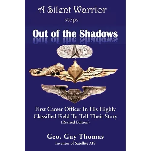A Silent Warrior Steps Out of the Shadows: First Career Officer In His Highly Classified Field To Tell Their Story (Revised Edition) - Paperback