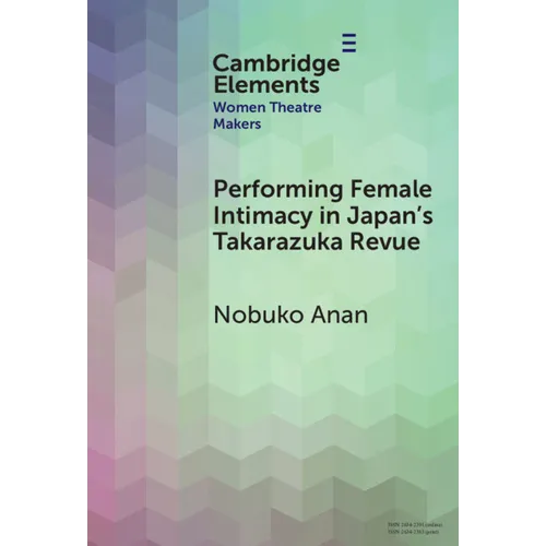 Performing Female Intimacy in Japan's Takarazuka Revue - Hardcover