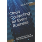 Cloud Computing for Every Business: Getting the Most Out of Your Technology Spending - Paperback