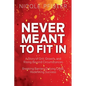 Never Meant to Fit In: 1) A Story of Grit, Growth, and Rising Beyond Circumstances 2) Breaking Barriers, Defying Odds, Redefining Success - Paperback