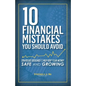 10 Financial Mistakes You Should Avoid: Strategies Designed to Help Keep Your Money Safe and Growing - Paperback