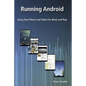 Running Android: Using Your Phone and Tablet for Work and Play - Paperback