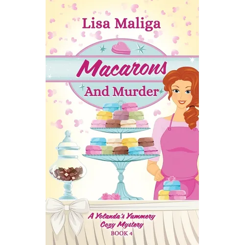 Macarons and Murder (A Yolanda's Yummery Cozy Mystery, Book 4) - Paperback