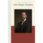 A Short Biography of John Singer Sargent - Hardcover