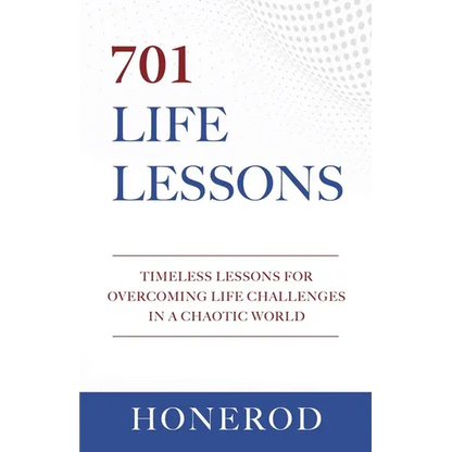 701 Life Lessons: Timeless Lessons for Overcoming Life Challenges in a Chaotic World - Paperback