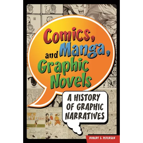 Comics, Manga, and Graphic Novels: A History of Graphic Narratives - Hardcover