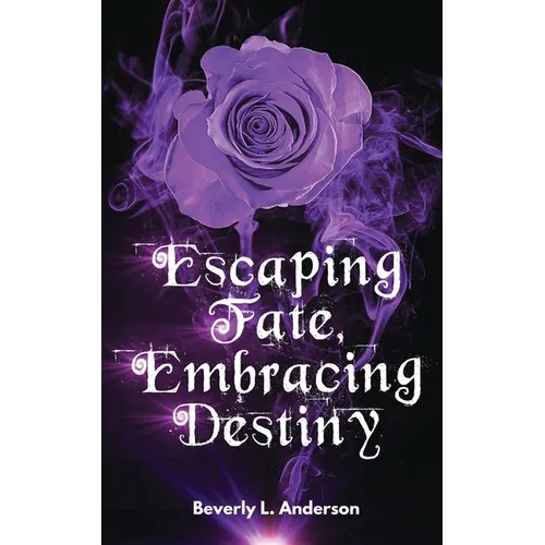 Escaping Fate, Embracing Destiny - Paperback