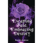 Escaping Fate, Embracing Destiny - Paperback