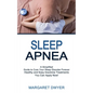 Sleep Apnea: Healthy and Easy Insomnia Treatments You Can Apply Now! (A Simplified Guide to Cure Your Sleep Disorder Forever) - Paperback