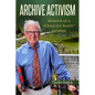 Archive Activism: Memoir of a "Uniquely Nasty" Journey - Hardcover
