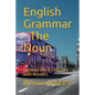 English Grammar - The Noun: Explanations & Exercises with Key - Paperback