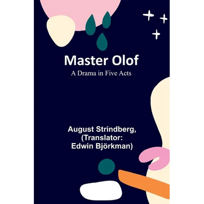 Master Olof: A Drama in Five Acts - Paperback