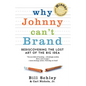 Why Johnny Can't Brand: Rediscovering the Lost Art of the Big Idea - Paperback