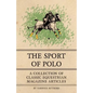 The Sport of Polo - A Collection of Classic Equestrian Magazine Articles - Paperback