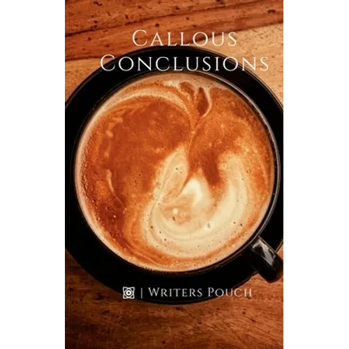 Callous Conclusions - Paperback