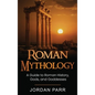 Roman Mythology: A Guide to Roman History, Gods, and Goddesses - Hardcover