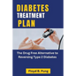 Diabetes Treatment Plan: The Drug Free Alternative to Reversing Type 2 Diabetes - Paperback