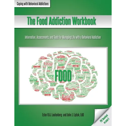 The Food Addiction Workbook: Information, Assessments, and Tools For Managing Life with a Behavioral Addiction - Paperback