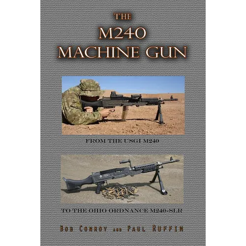 The M240 Machine Gun: From the 1918 to the 1918a3-Slr - Paperback