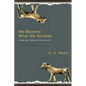 We Become What We Worship: A Biblical Theology of Idolatry - Paperback
