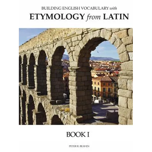 Building English Vocabulary with Etymology from Latin Book I - Paperback