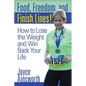 Food, Freedom, and Finish Lines!: How to Lose the Weight and Win Back Your Life - Paperback