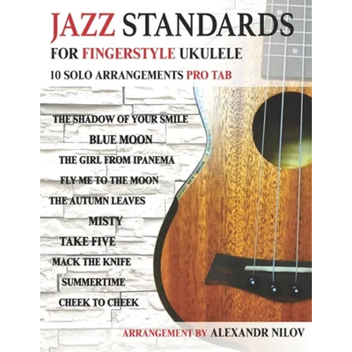 Jazz Standards For Fingerstyle Ukulele: 10 Arrangements For Ukulele Solo - Paperback