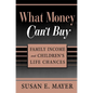 What Money Can't Buy: Family Income and Children's Life Chances - Paperback